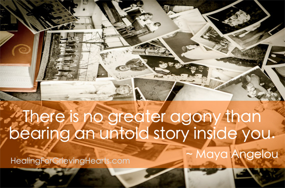Share your story - it does help. http://www.healingforgrievinghearts.com/relieve-grief.html