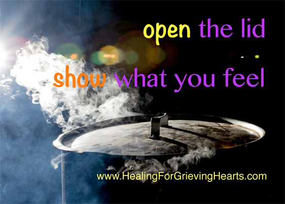 Will I ever stop crying? Open the Lid and Show what you Feel. HealingForGrievingHearts.com
