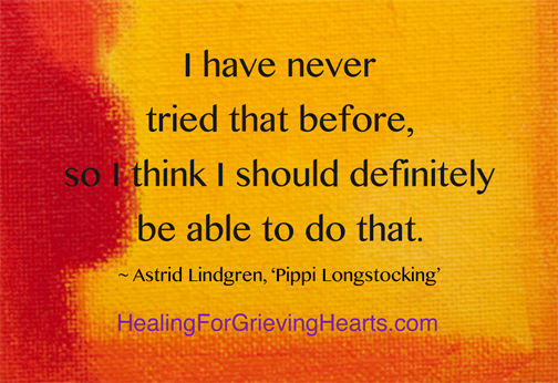 I have never tried that before, so I think I should definitely be able to do that.  ~Astrid Lindgren, Pippi Longstocking