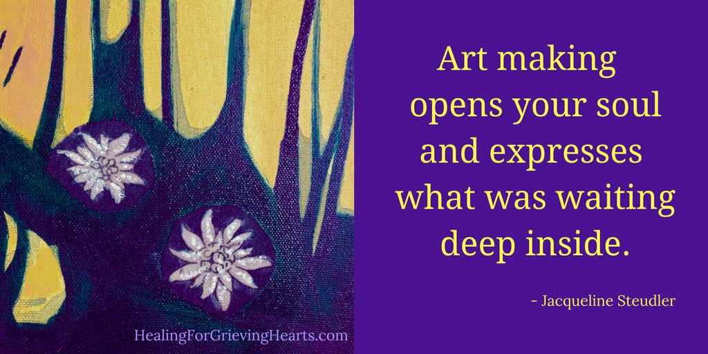 Art making opens your soul and expresses what was waiting deep inside. HealingForGrievingHearts.com